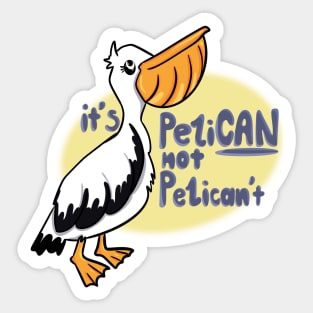 It’s pelican not pelicant Sticker